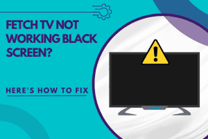 fetch tv not working black screen
