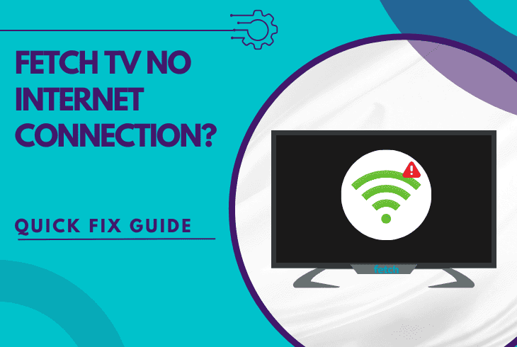 Fetch TV No Internet Connection? (Easy Hacks to Get Online) 1 fetch tv no internet connection