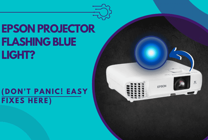 Is Your Epson Projector Flashing Blue Light? (Easy Fix) 1 epson projector flashing blue light