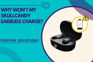 why won't my skullcandy earbuds charge