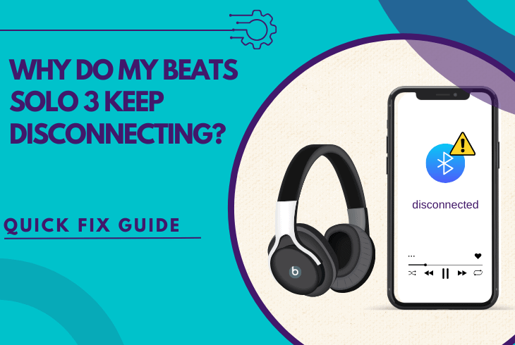 Why Do My Beats Solo 3 Keep Disconnecting? - (Quick Fix Guide) 1 why do my beats solo 3 keep disconnecting