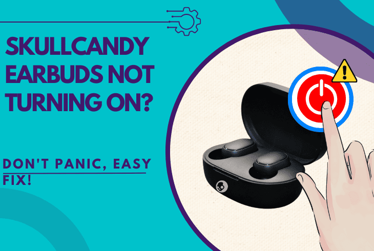 skullcandy earbuds not turning on