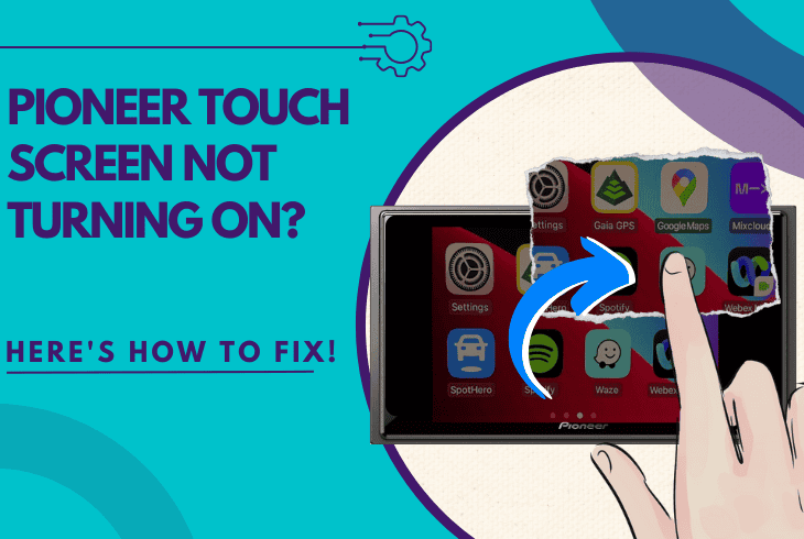 pioneer touch screen not turning on