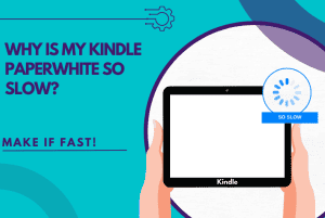 why is my kindle paperwhite so slow