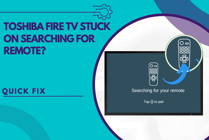 toshiba fire tv stuck on searching for remote