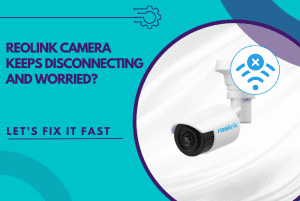 reolink camera keeps disconnecting