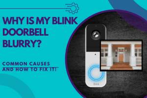 why is my blink doorbell blurry