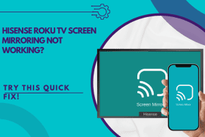 hisense roku tv screen mirroring not working